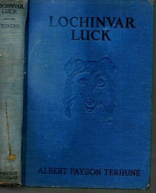Lochinvar Luck By Albert Payson Terhune (1928,  Hardcover,  Reprint)
