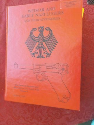 Weimar And Early Nazi Lugers And Their Accessories Jan C.  Still