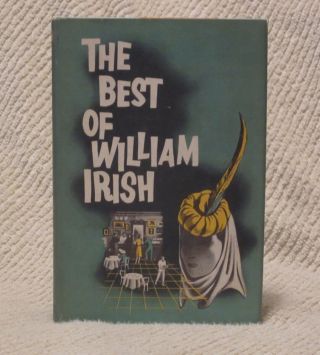 The Best Of William Irish [cornell Woolrich]: Phantom Lady,  Rear Window,  6 More