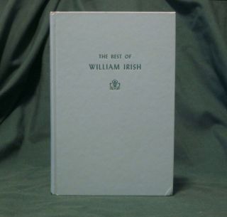 The Best Of William Irish [Cornell Woolrich]: Phantom Lady,  Rear Window,  6 more 6