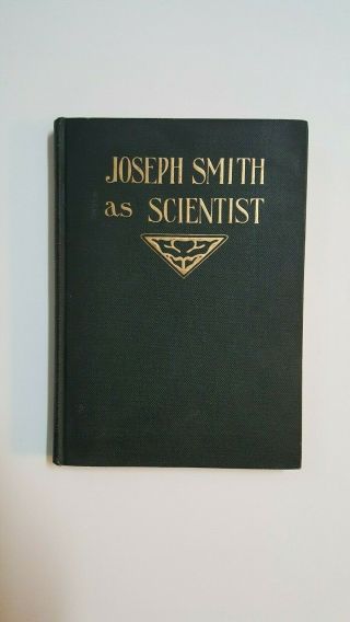 Joseph Smith As Scientist 1st Edition 1908 (hardbound Rare Book)
