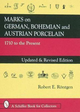 Marks On German,  Bohemian And Austrian Porcelain: 1710 To The Present