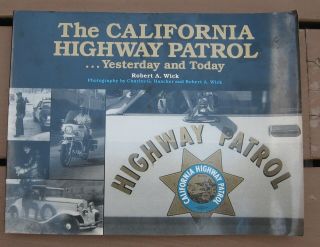 The California Highway Patrol Yesterday And Today Wick Softcover Rare