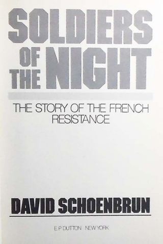 Soldiers of the Night: The Story of the French Resistance HB/DJ FINE/FINE 2