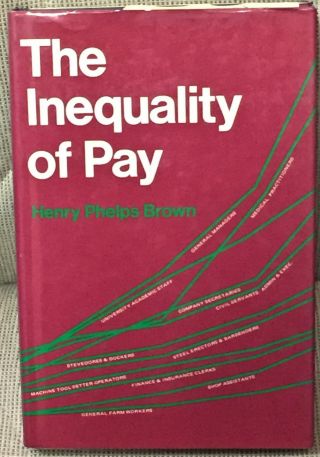 Henry Phelps Brown / The Inequality Of Pay First Edition 1977