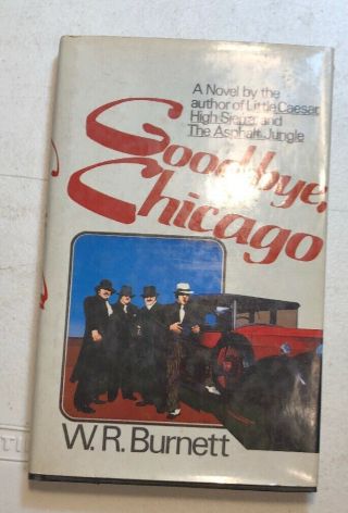 W.  R.  Burnett - Good - Bye Chicago - 1st 1st - Author Little Caesar 1981