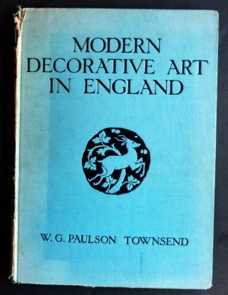 Modern Decorative Art In England Vol 1 - Townsend Batsford 1922 William Morris
