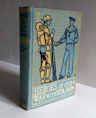 Heroes Of Our War With Spain By Clinton Ross (1898 Hardcover) Third Edition