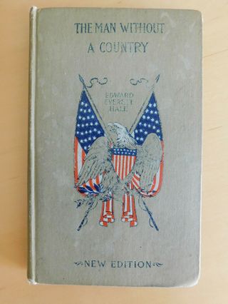 The Man Without A Country Edward Everett Hale 1898,  1st Edition,  Hardcover