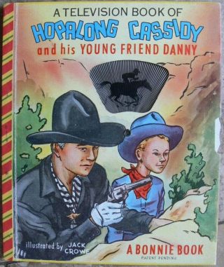 Vintage Bonnie Television Book Of Hopalong Cassidy And His Young Friend Danny