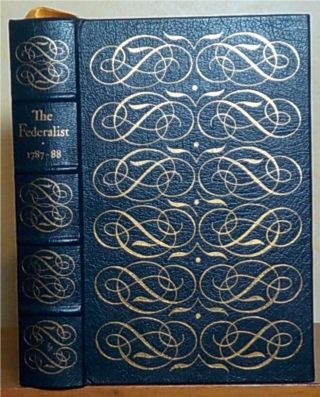 The Federalist By Alexander Hamilton,  James Madison,  & John Jay,  Easton Press