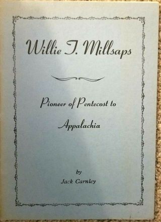 Willie T.  Millsaps Pioneer Of Pentecost To Appalachia St.  Paul,  Va
