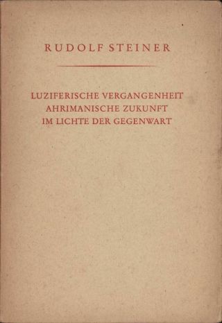 Rudolf Steiner.  Luziferische Vergangenheit Ahrimanische Zukunft.  B10.  28