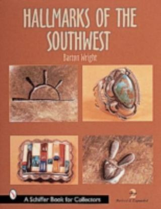 Hallmarks Of The Southwest (a Schiffer Book For Collectors) By Barton Wright