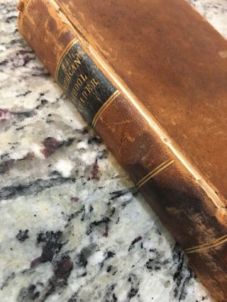 1844 AMERICAN Common - School READER & SPEAKER Goldsbury & Russell Leather Book 3