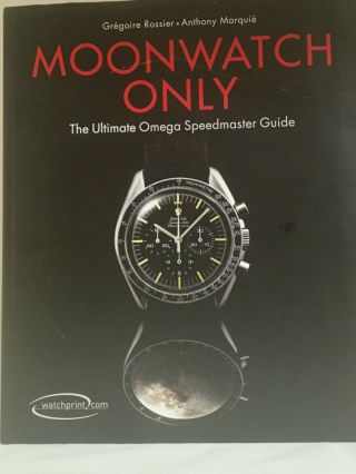 Moonwatch Only : The Ultimate Omega Speedmaster Guide By Grégoire Rossier And.