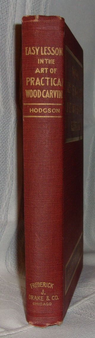Fred T.  Hodgson LESSONS IN THE ART OF PRACTICAL WOOD CARVING 1905 First ed HC 2