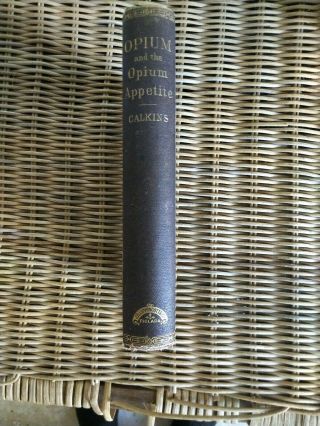 Opium And The Opium Appetite 1st Edition 1871 By Alonzo Calkins M.  D 3