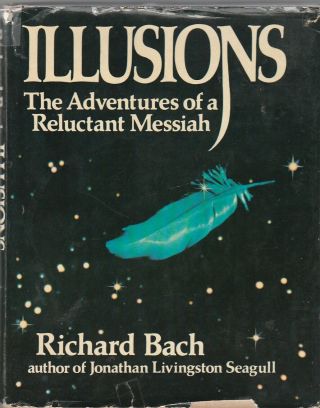 Illusions - The Adventures Of A Reluctant Messiah By Richard Bach1977
