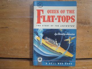 Queen Of The Flat - Tops.  The Story Of The Lexington By Stanley Johnston Dell 1942