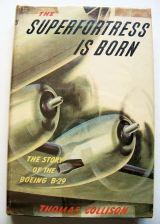 1945 1st Edition The Superfortress (b - 29) Is Born By Thomas Collison W/dj