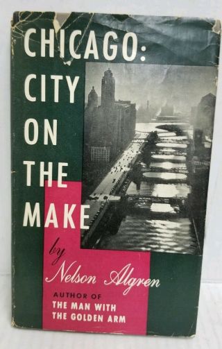 Chicago: City On The Make By Nelson Algren.  1st First Edition Edition 1951 Hcdj