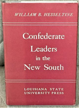 William B Hesseltine / Confederate Leaders In The South First Edition 1950