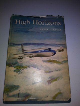 High Horizons By Frank J.  Taylor 1951 Dj