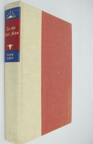 To The Last Man By Zane Grey 1950 Walter Black Vintage Hardback