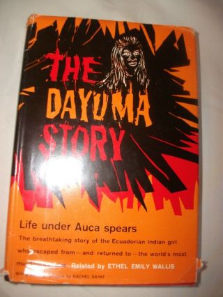 Vintage Book The Dayuma Story,  Life Under Auca Spears,  1960