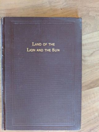 1901 Land Of The Lion And The Sun By Absolum D.  Sharbaz Hardcover Book