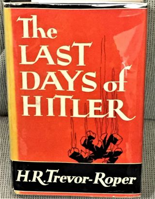 H R Trevor - Roper / The Last Days Of Hitler First Edition 1947