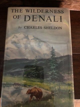 1960 " The Wilderness Of Denali " By Charles Sheldon Hunting In Alaska