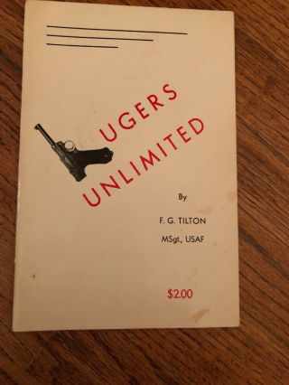 Lugers Gun Book Unlimited By F G Tilton First Printing 1965 Fast Ship Out