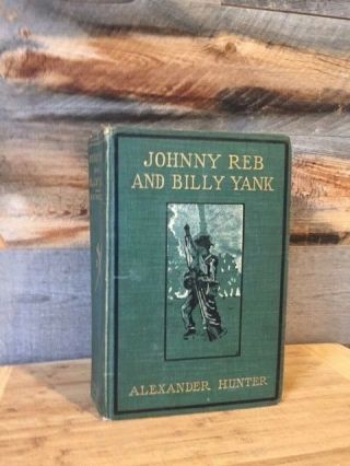 Johnny Reb And Billy Yank By Alexander Hunter 1905 1st Edition Signed By Author