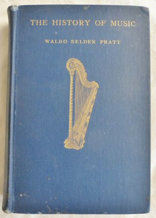 Vintage Book: The History Of Music By Waldo Selden Pratt,  Hc,  1907
