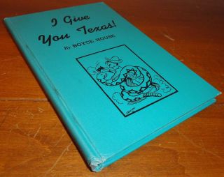 I Give You Texas By Boyce House H/c Book 1943 1st Edition Signed By Author Rare