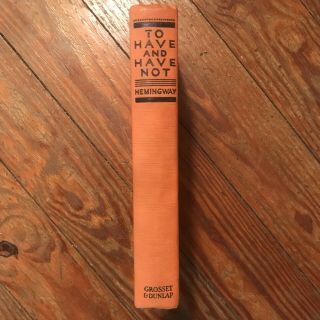 Ernest Hemingway - To Have And Have Not - 1937 Hc Grosset Dunlap Tc Early Print