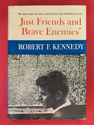 Robert F Kennedy Signed Just Friends & Brave Enemies 1st Edition Hardcover Book