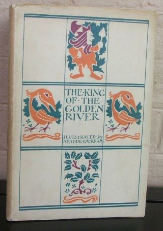 The King Of The Golden River.  John Ruskin,  Color Illus.  Rackham,  1932 1st Ed.