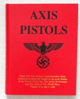 Axis Pistols,  Volume Ii By John C.  Still,