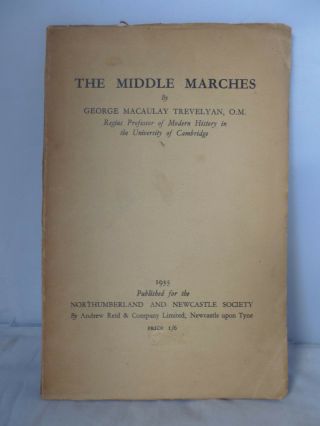The Middle Marches By George Macaulay Trevelyan - Illustrated 1935 Northumberland