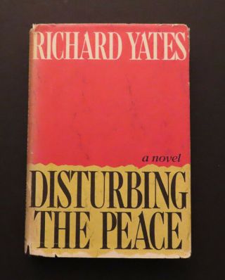 Disturbing The Peace By Richard Yates.  1975,  1st Printing.  Inscribed/dated