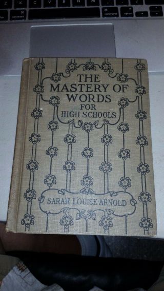 The Mastery Of Words - For High Schools By Sarah Louise Arnold,  (1923) Hardcover
