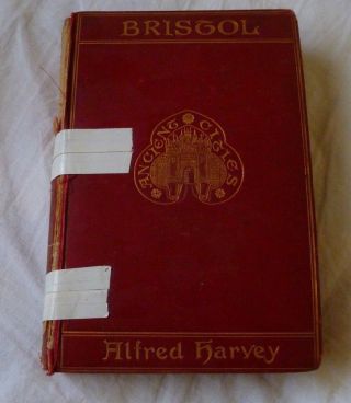 Bristol A Historical And Topographical Account Of The City Published In 1906