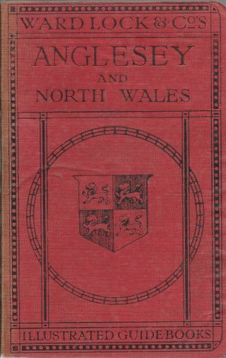 Ward Lock Red Guide - Anglesey & North Wales - 1927/28 - 8th Edition Revised