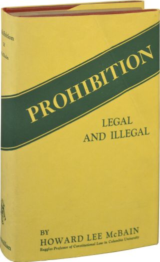 Howard Lee Mcbain Prohibition Legal And Illegal First Edition 1928 112396