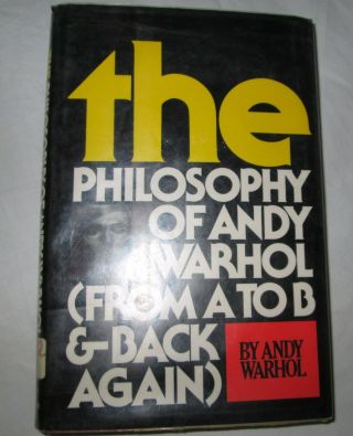 " The Philosophy Of Andy Warhol (from A To B & Back Again) "