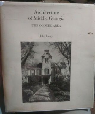 Architecture Of Middle Georgia,  The Oconee Area By John Linley,  1972 Hcdj