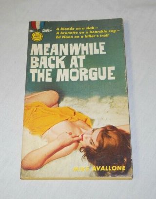 Meanwhile Back At The Morgue By Mike Avallone,  Gold Medal Book 1024,  1960 1st